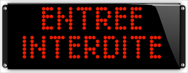 Panneau ENTREE INTERDITE clignotant - Fabrication artisanale