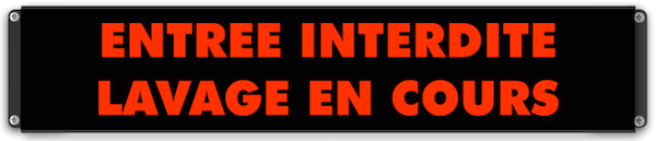 panneau lumineux Entrée interdite lavage