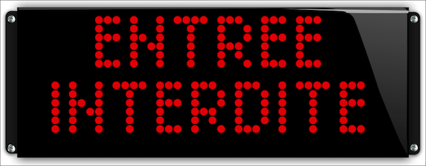 Panneau lumineux étanche  entrée interdite